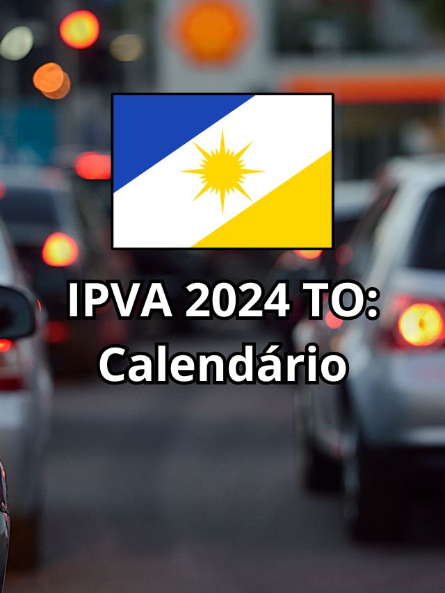 IPVA 2024 TO: Veja o calendário para pagamentos!