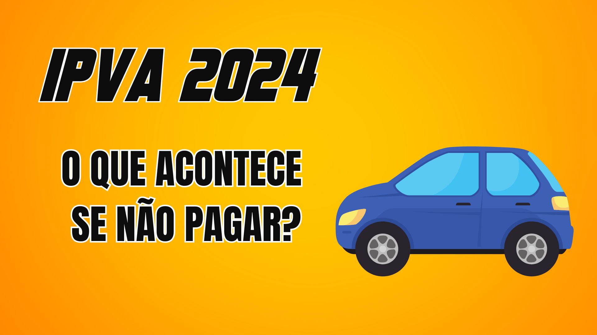 Penalidades De Não Pagar O IPVA: Entenda! - IPVA Consulta