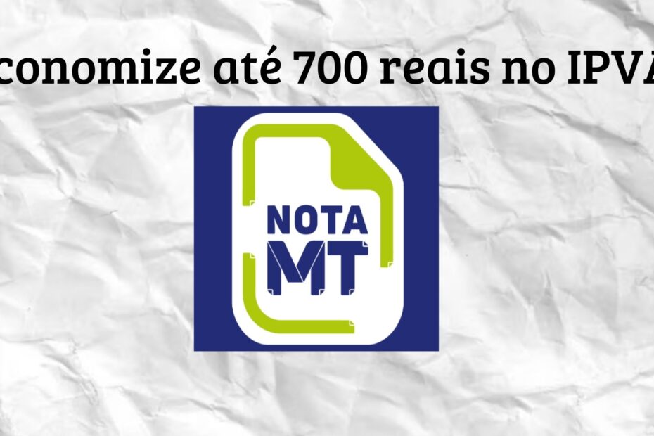 Economize ate 700 reais no IPVA com o NOTA MT,